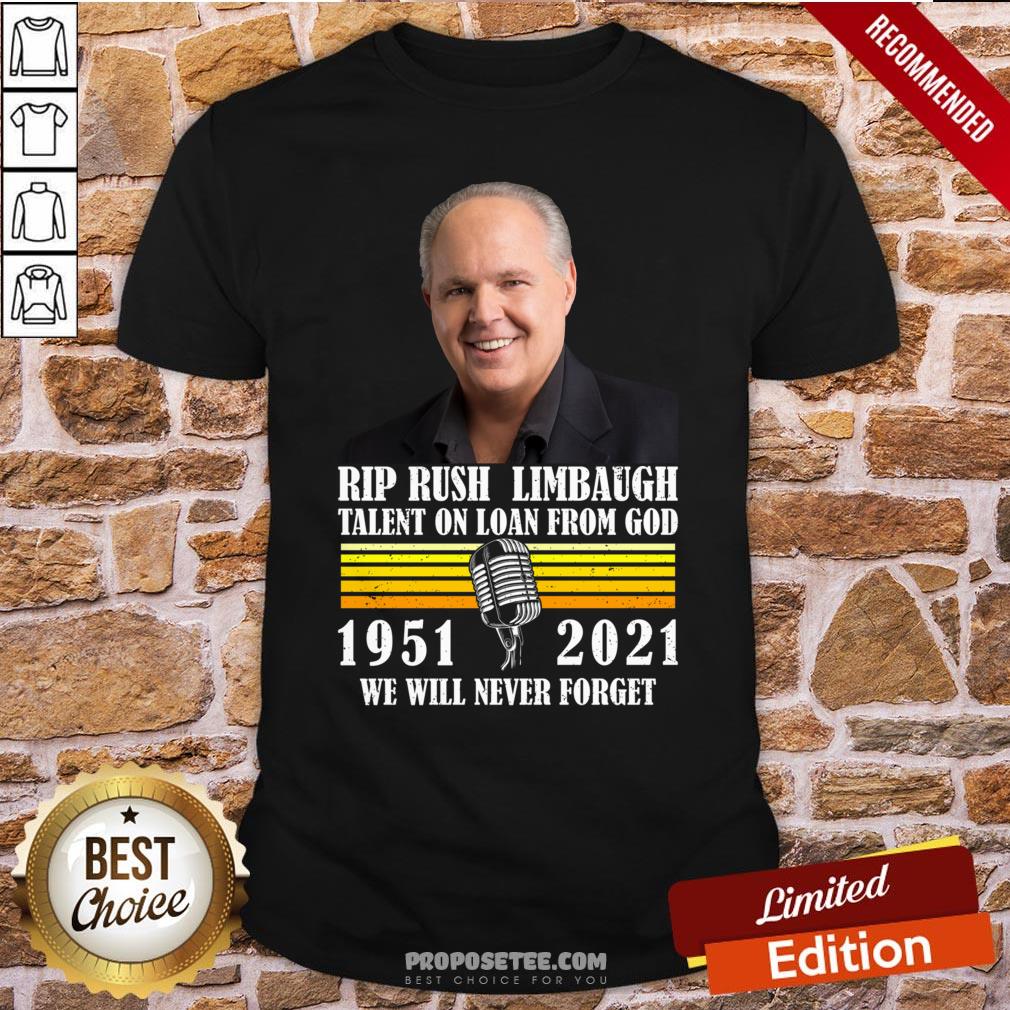 pretty-rip-rush-limbaugh-talents-on-loan-from-god-1951-2021-we-will-never-forget-vintage-shirt.jpg