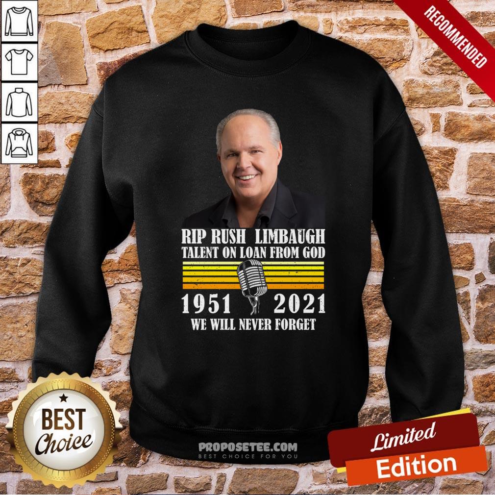 pretty-rip-rush-limbaugh-talents-on-loan-from-god-1951-2021-we-will-never-forget-vintage-sweatshirt.jpg