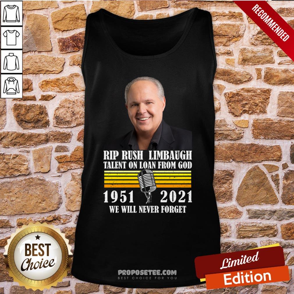 pretty-rip-rush-limbaugh-talents-on-loan-from-god-1951-2021-we-will-never-forget-vintage-tank-top.jpg