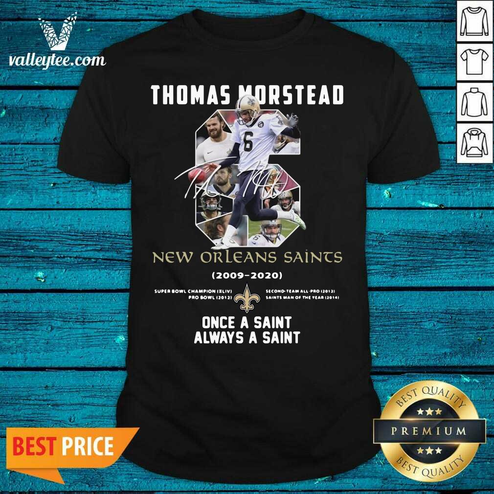 pro-6-thomas-morstead-new-orleans-saints-2009-2020-once-a-saint-always-a-saint-shirt.jpg
