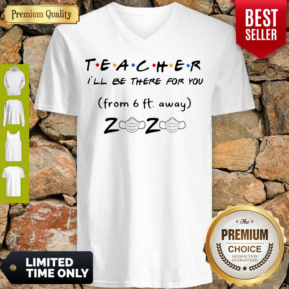 Pro Teacher I'll Be There For You From 6ft Away 2020 Mask Shirt