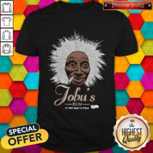 Jobu’s Rum Is Very Bad To Steal Shirt