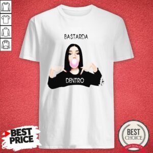 Official Bastarda Dentro Shirt