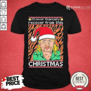 Top Tiger King Joe Exotic I’ll Never Financially Recover From This Ugly Christmas Shirt