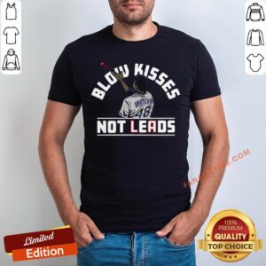 Perfect Blow Kisses Not Leads Shirt
