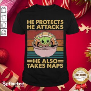 Happy Baby Yoda He Protects He Attacks He Also Takes Naps Vintage Shirt