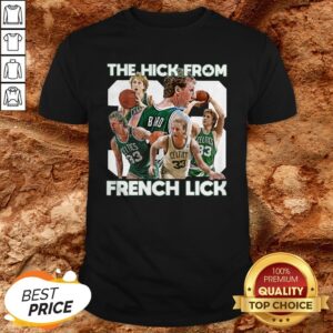 Boston Celtics The Hick From French Lick Shirt