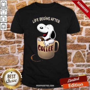 Pretty Snoopy Life Begins After Coffee Shirt