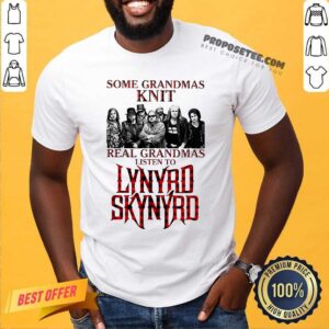 Pretty Some Grandmas Knit Real Grandmas Listen To Lynyrd Skynyrd Shirt