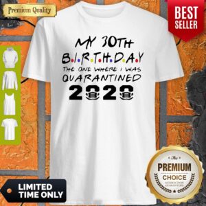 Choose Your Birthday Quarantined 30th Birthday Shirt Birthday Quarantine Tee Shirt