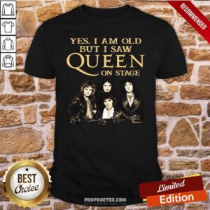 Perfect Yes I Am Old But I Saw Queen On Stage Signatures Shirt