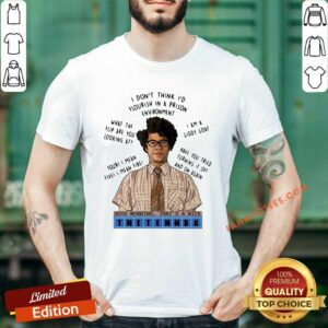 Original I Dont Think Id Flourish In A Prison Environment Good Morning Thats A Nice Tnetennba Shirt
