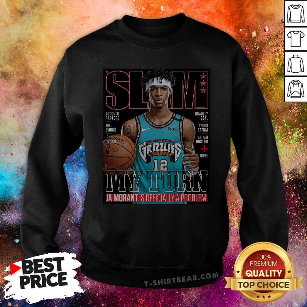 Slam Grizzlies My Turn Ja Morant Is Officially A Problem Shirt