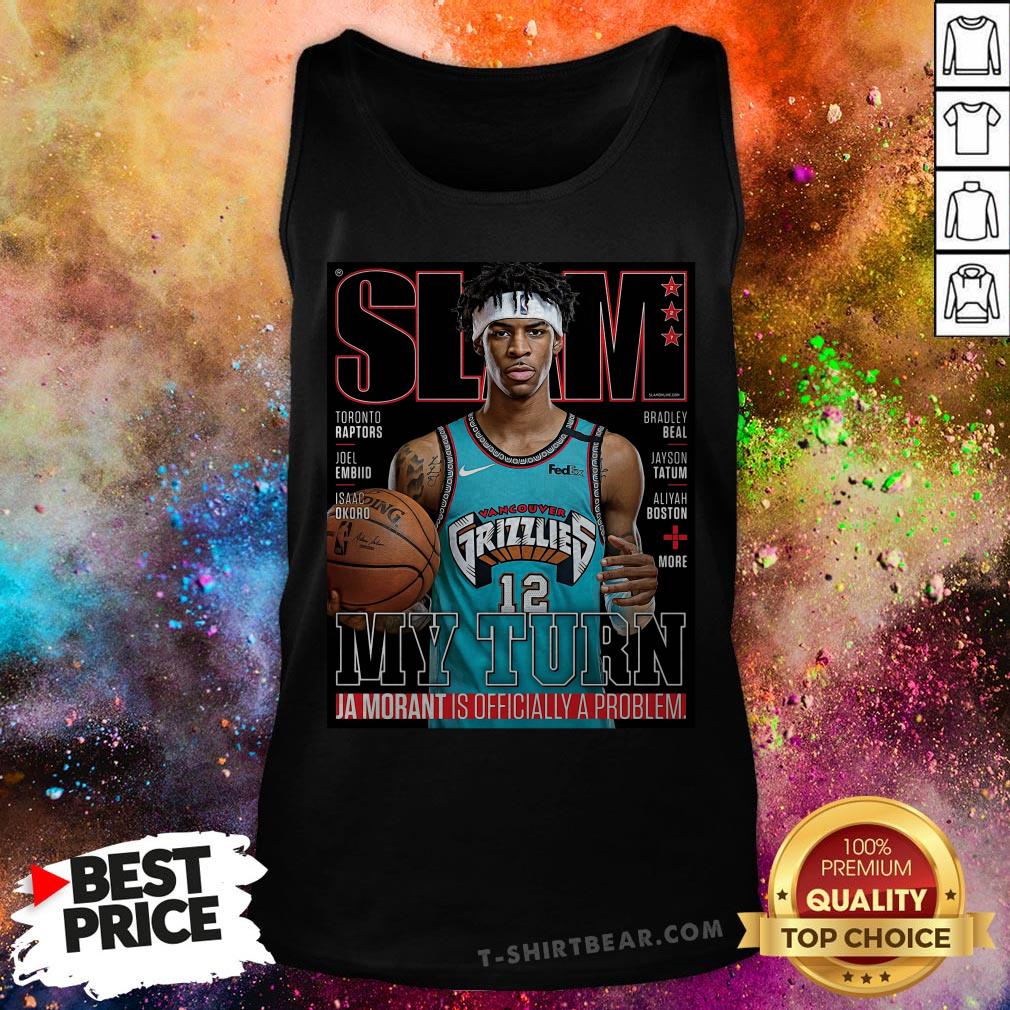 Slam Grizzlies My Turn Ja Morant Is Officially A Problem Shirt