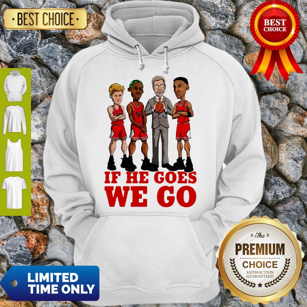 Awesome Michael Jordan If He Goes We Go Shirt