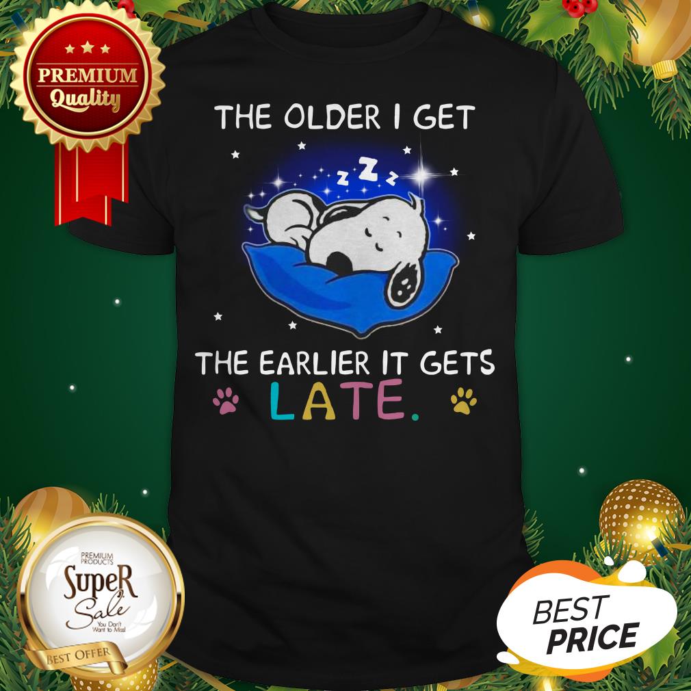 Snoopy The Older I Get The Earlier It Gets Late Shirt