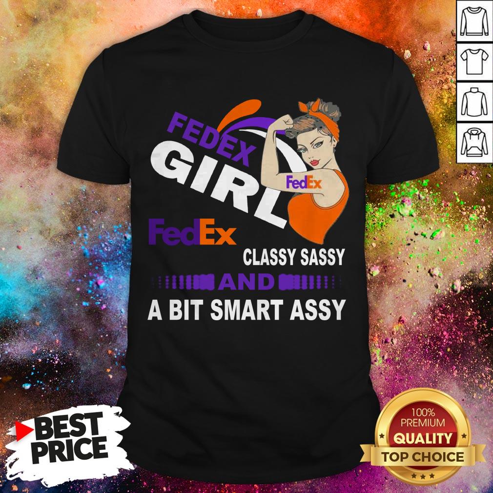 Strong Girl FedEx Classy Sassy And A Bit Smart Assy Shirt