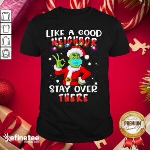 Funny Like A Good Neighbor Stay Over There Ugly Christmas Shirt