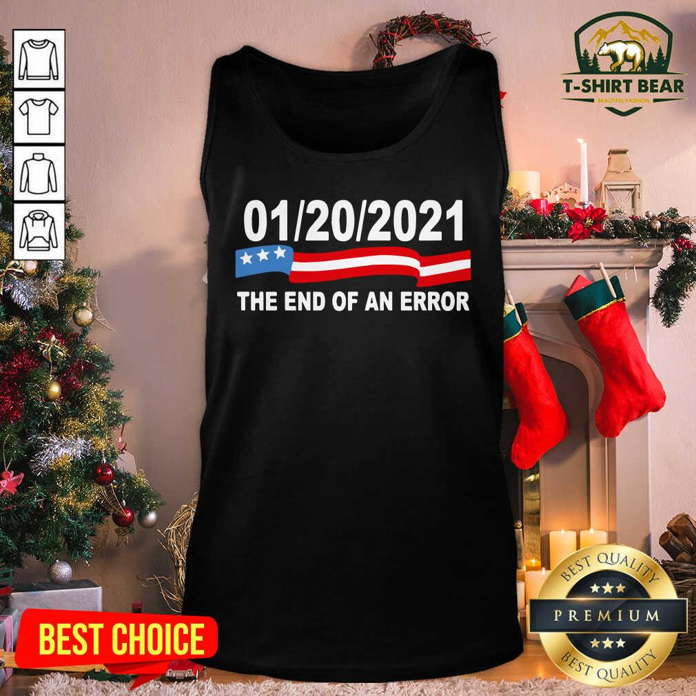 Premium 01 20 2021 The End Of An Error Shirt