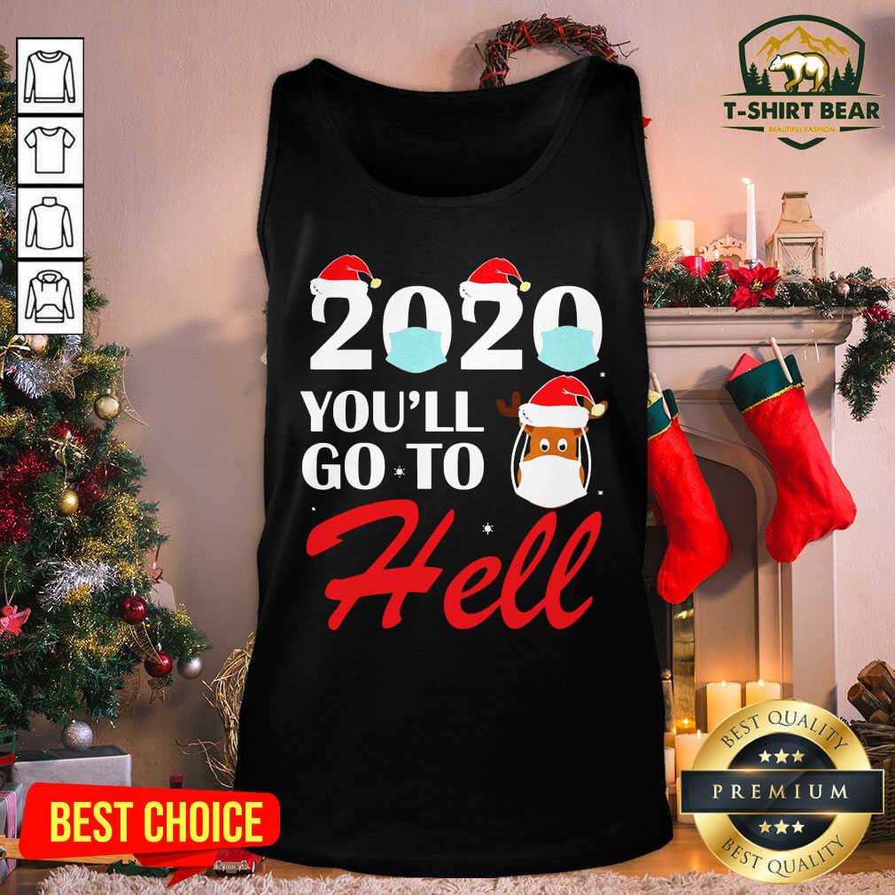 Cool 2020 You'll Go To Hell Christmas Reindeer Mask Xmas Shirt