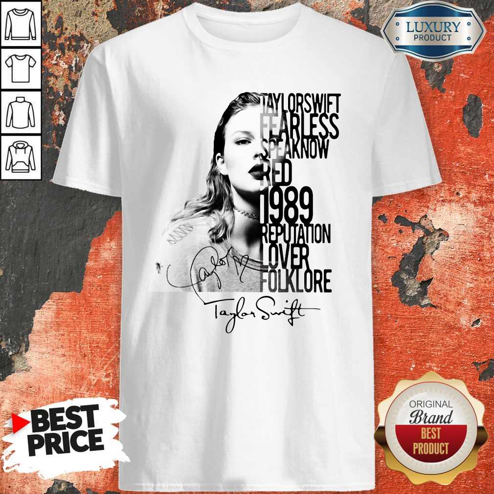 taylor-swift-fearless-speak-now-red-1989-reputation-lover-folklore-signature-shirt.jpg