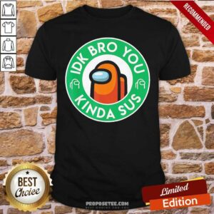 Original Orange Among Us Idk Bro You Kinda Sus Shirt