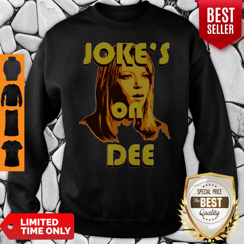 Official Joke’s On Dee Shirt