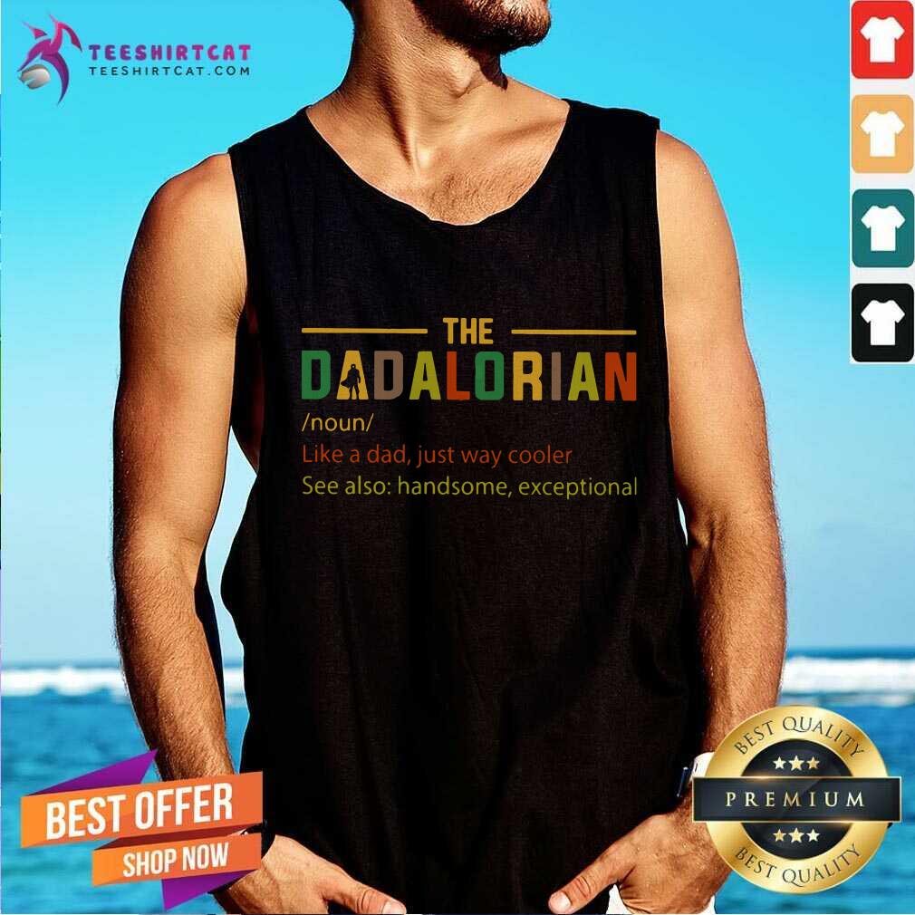 The Dadalorian Like A Dad Just Way Cooler Shirt