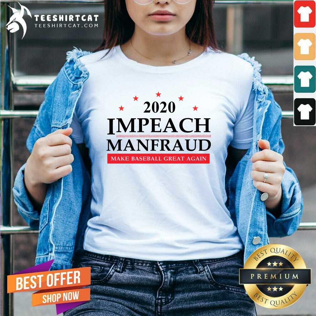 Top 2020 Impeach Manfred Make Baseball Great Again Shirt