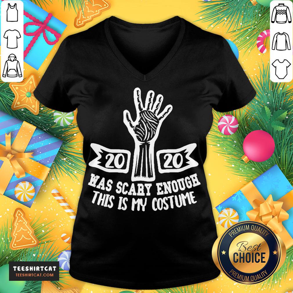 Top 2020 Was Scary Enough This Is My Costume Shirt
