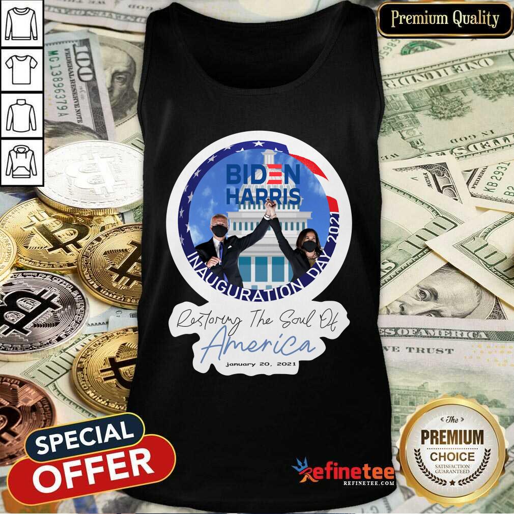 top-joe-biden-and-kamala-harris-restoring-the-soul-of-america-january-20-2021-tank-top.jpg