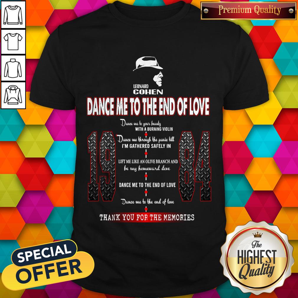 top-leonard-cohen-dance-me-to-the-end-of-love-19-84-thank-you-for-the-memories-shirt.jpg