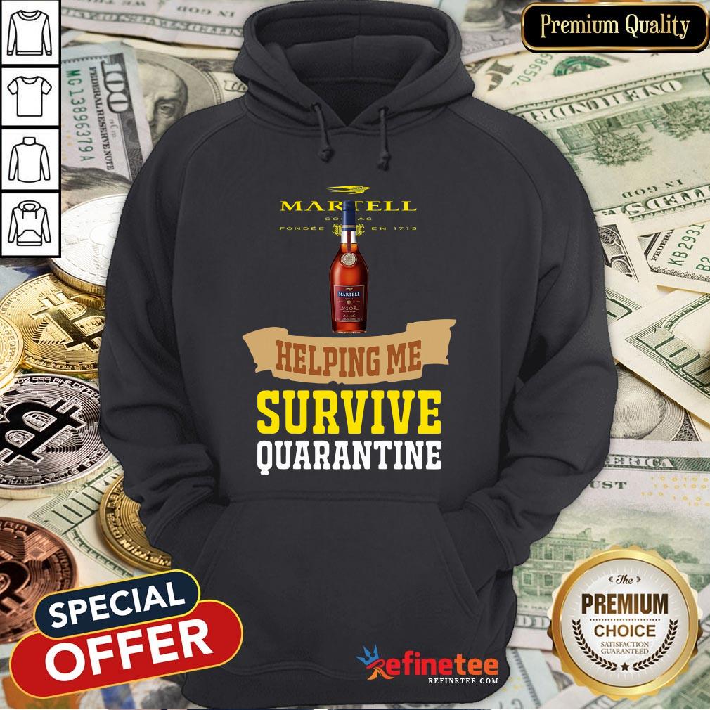 Top Martell Helping Me Survive Quarantine Shirt