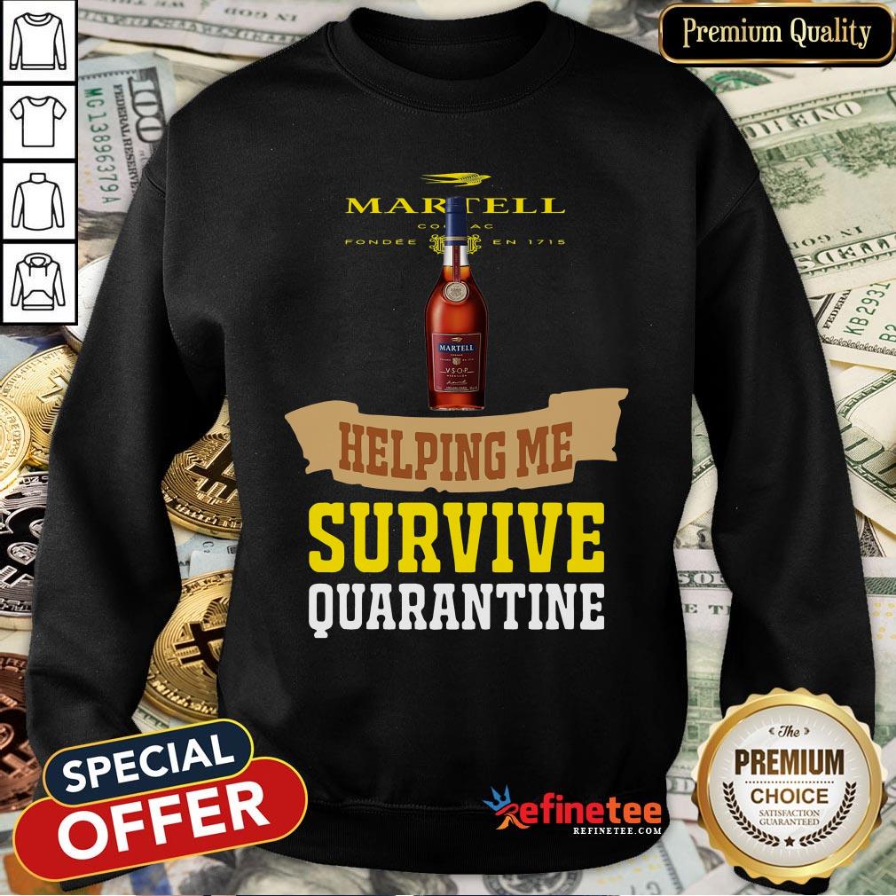 Top Martell Helping Me Survive Quarantine Shirt