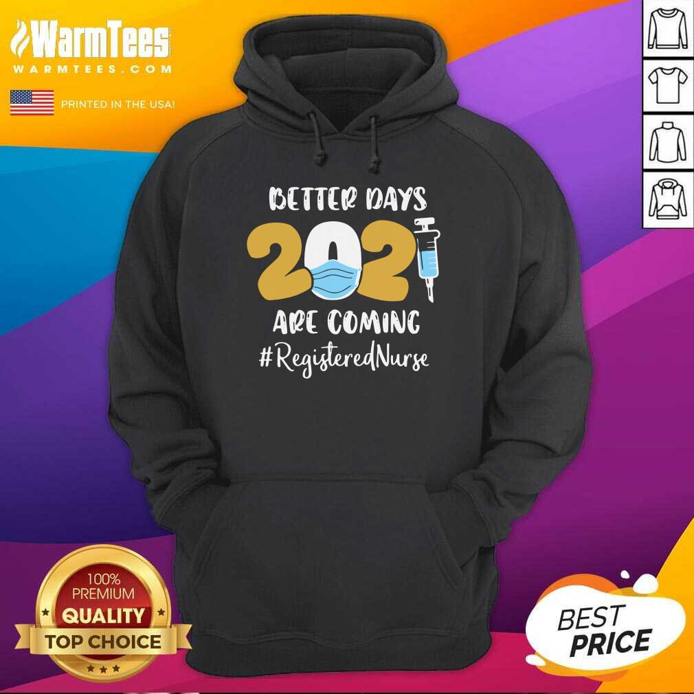 Top Nurse Better Days 2021 Are Coming Registered Nurse Shirt