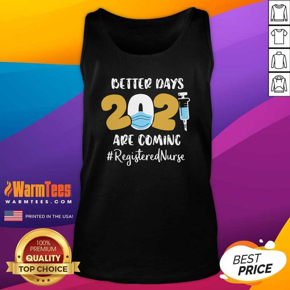 Top Nurse Better Days 2021 Are Coming Registered Nurse Shirt