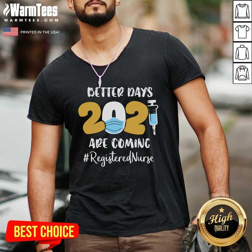 Top Nurse Better Days 2021 Are Coming Registered Nurse Shirt