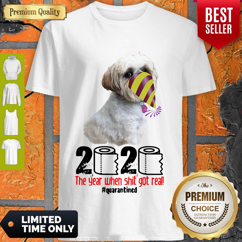 Top Shih Tzu 2020 The Year When Shit Got Real Quarantined Shirt