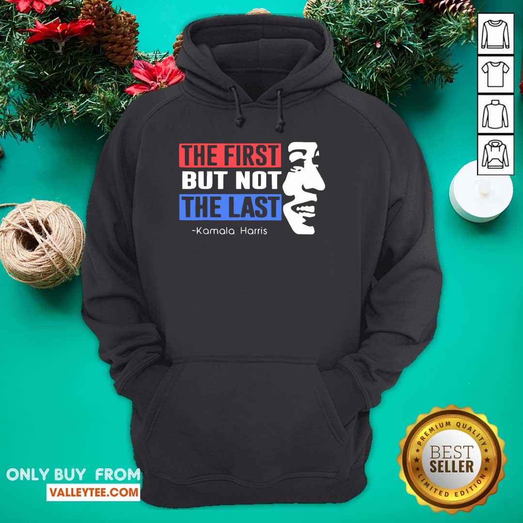 Top The First But Not The Last Nasty Vice President Kamala Shirt