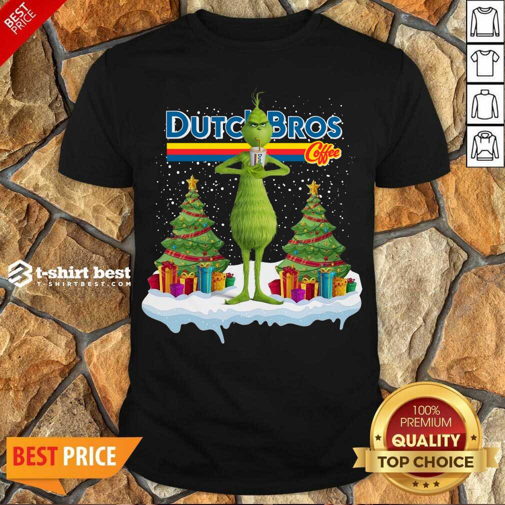 Top The Grinch Drink Dutch Bros Coffee Merry Christmas Shirt