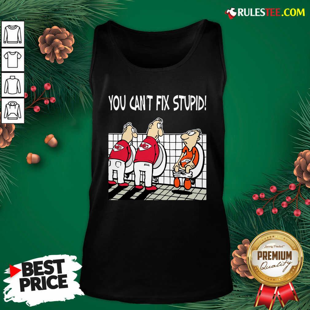 Top You Can’t Fix Stupid Funny Kansas City Chiefs NFL Shirts