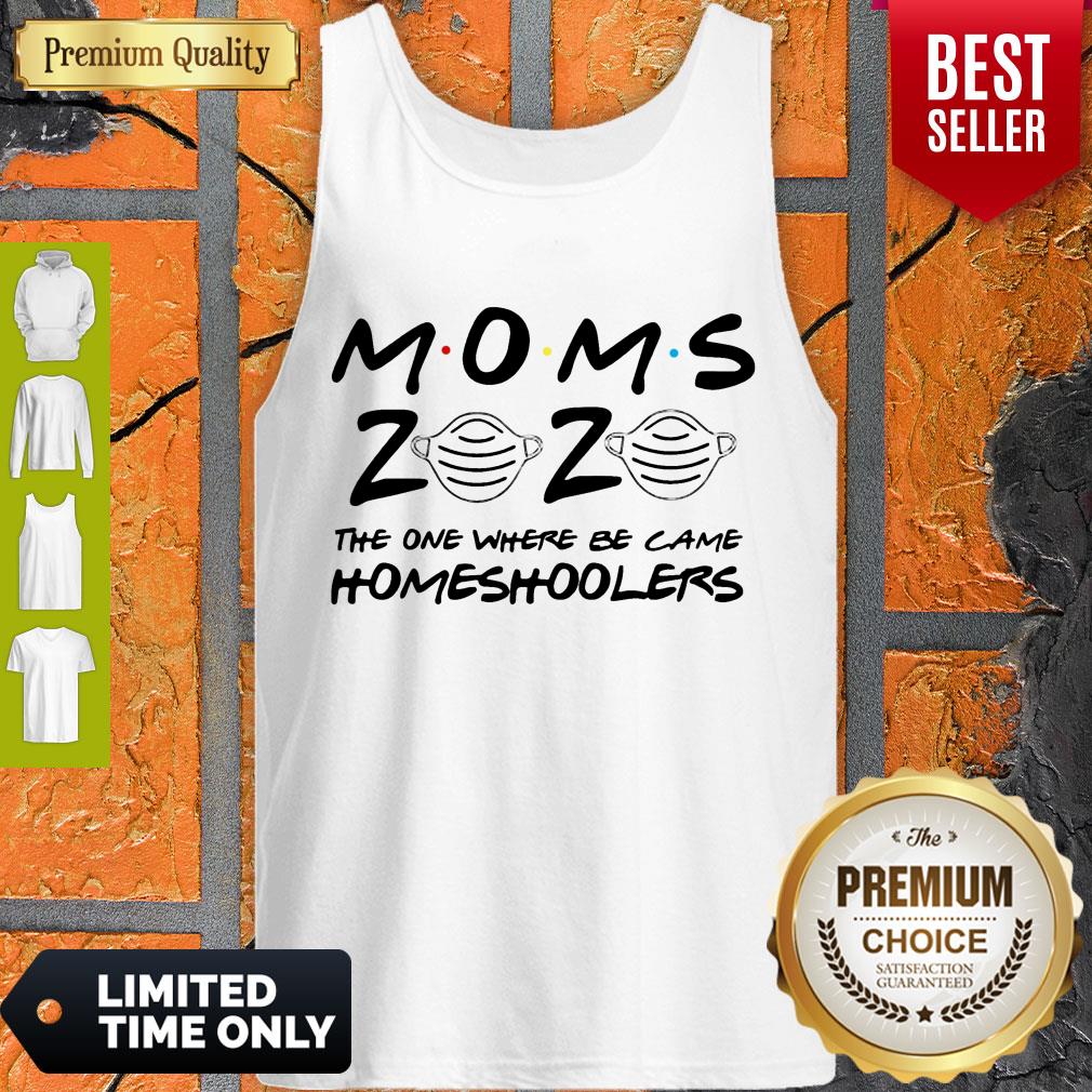 Official Moms 2020 The One Where We Became Homeschoolers Shirt