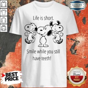 Cheated Snoopy Life Is Short Smile While 1 Teeth Shirt