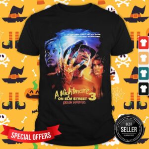 If You Think You’ll Get Out Alive You Must Be Dreaming A Nightmare On Elm Street 3 Dream Warriors Shirt