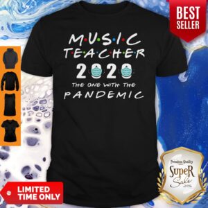 Music Teacher 2020 The One With The Pandemic Coronavirus Shirt