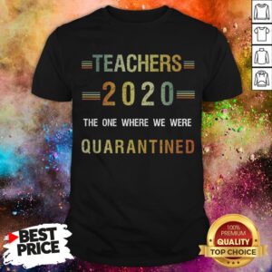 Teachers 2020 The One Where We Were Quarantined T-Shirt