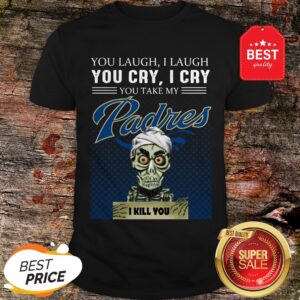 Jeff Dunham You Laugh I Laugh You Cry I Cry You San Diego Padres Shirt