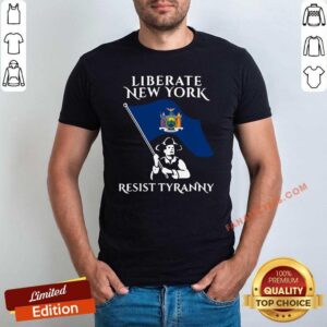 Perfect Liberate New York Resist Tyranny T-Shirt