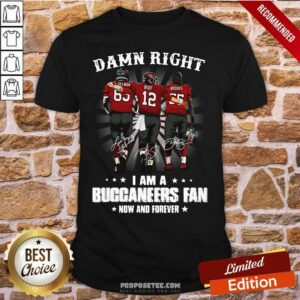 Pretty Damn Right I Am A Buccaneers Fan Now And Forever Signature Shirt