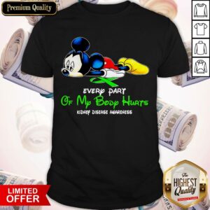 Mickey Mouse Every Part Of My Body Hurts Kidney Disease Awareness Shirt